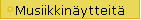 Musiikkin�ytteit�